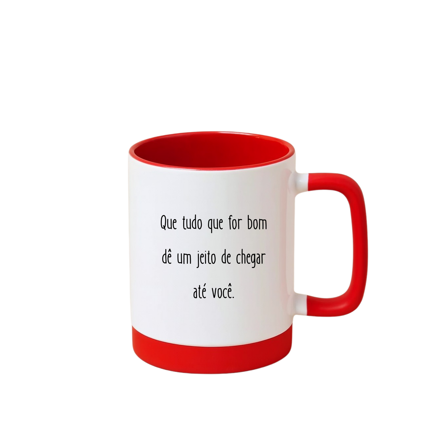 Caneca com Base de Silicone e Alça Emborrachada I Que tudo que for bom dê um jeito de chegar até você.