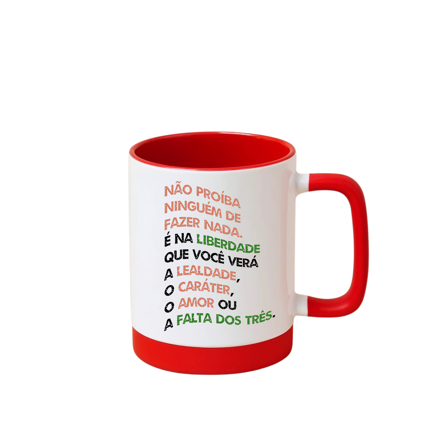 Caneca com Base de Silicone e Alça Emborrachada I Não proíba ninguém de fazer nada.