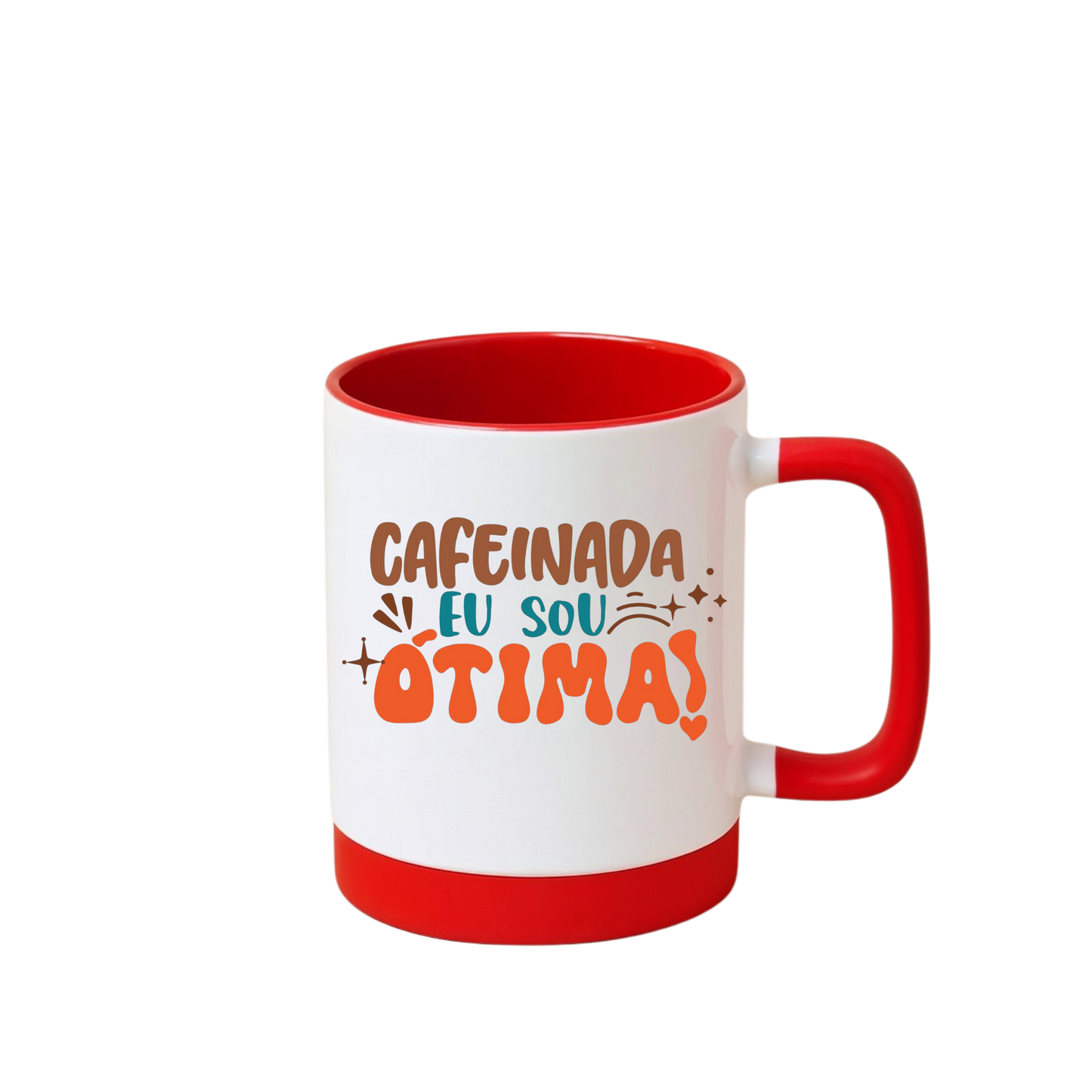 Caneca com Base de Silicone e Alça Emborrachada I Cafeinada eu sou eu sou ótima!