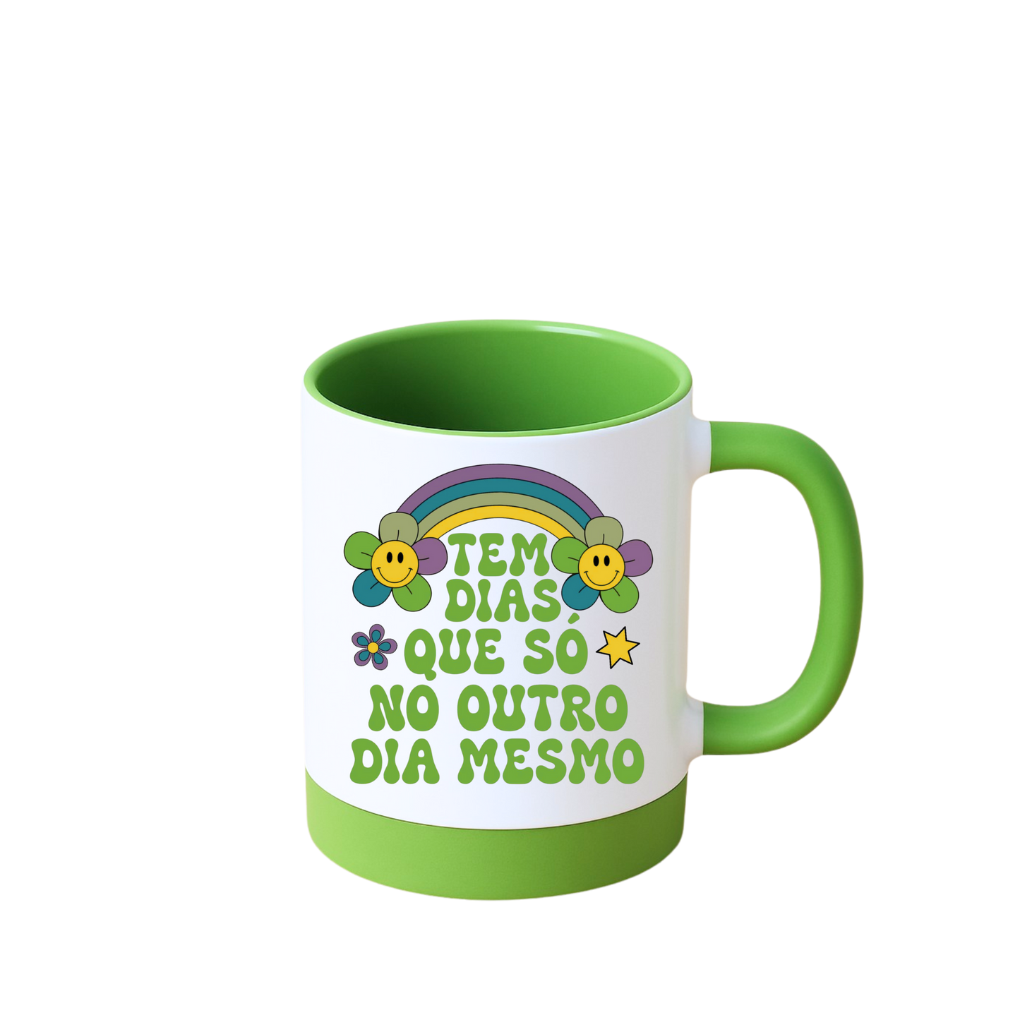 Caneca com Base de Silicone e Alça Emborrachada I Tem Dias Que Só No Outro