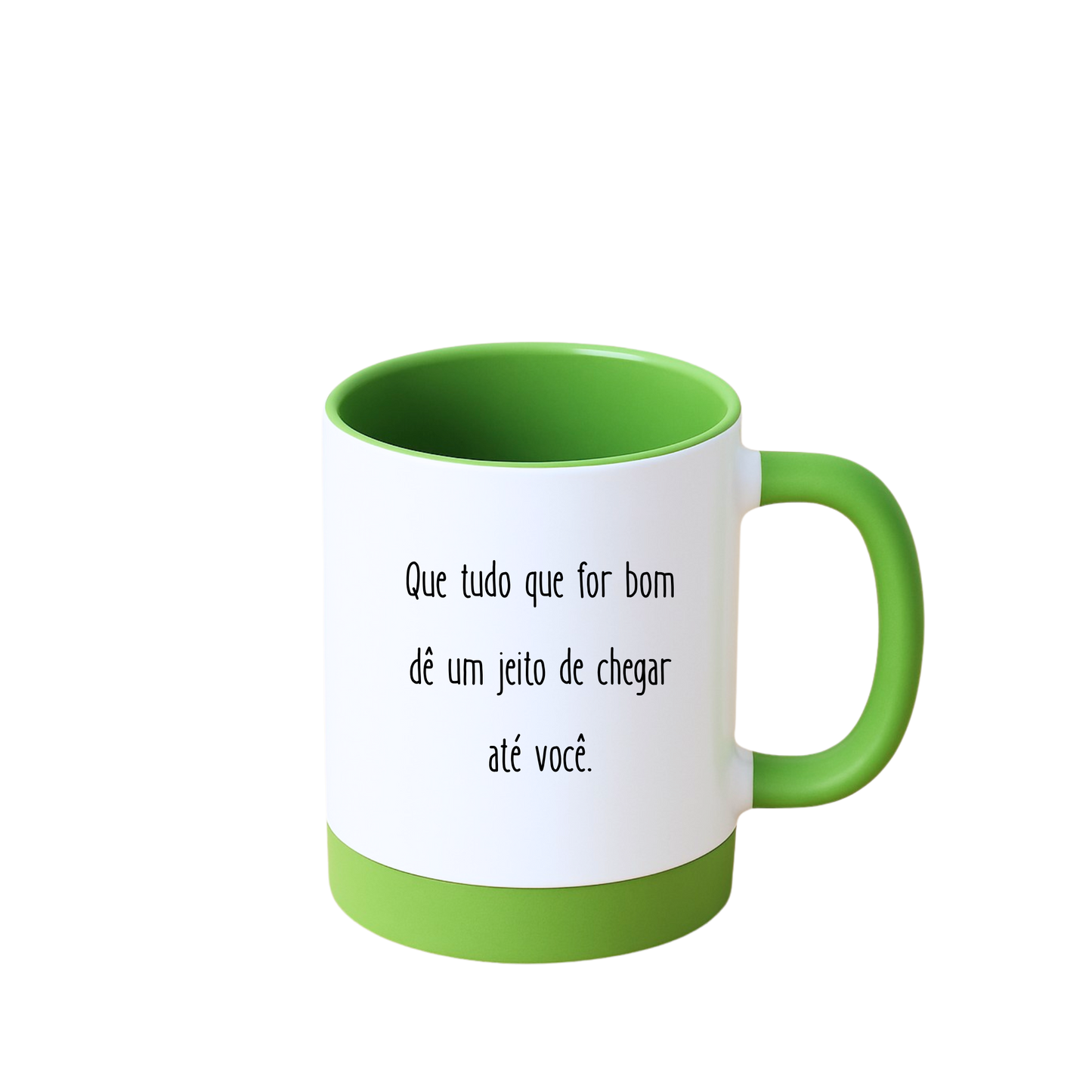 Caneca com Base de Silicone e Alça Emborrachada I Que tudo que for bom dê um jeito de chegar até você.