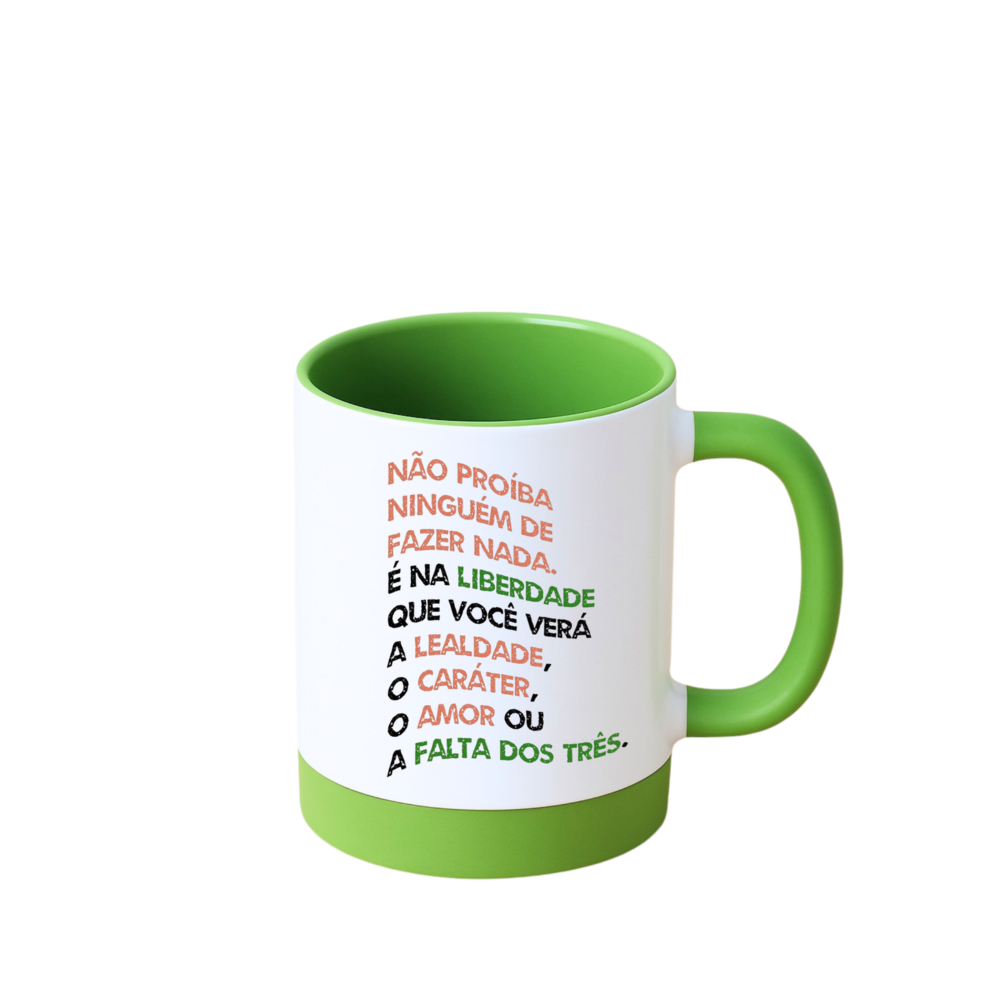 Caneca com Base de Silicone e Alça Emborrachada I Não proíba ninguém de fazer nada.