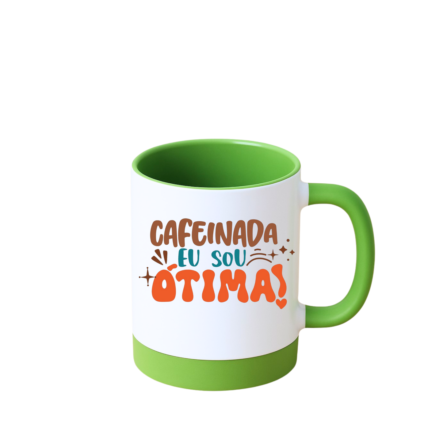 Caneca com Base de Silicone e Alça Emborrachada I Cafeinada eu sou eu sou ótima!