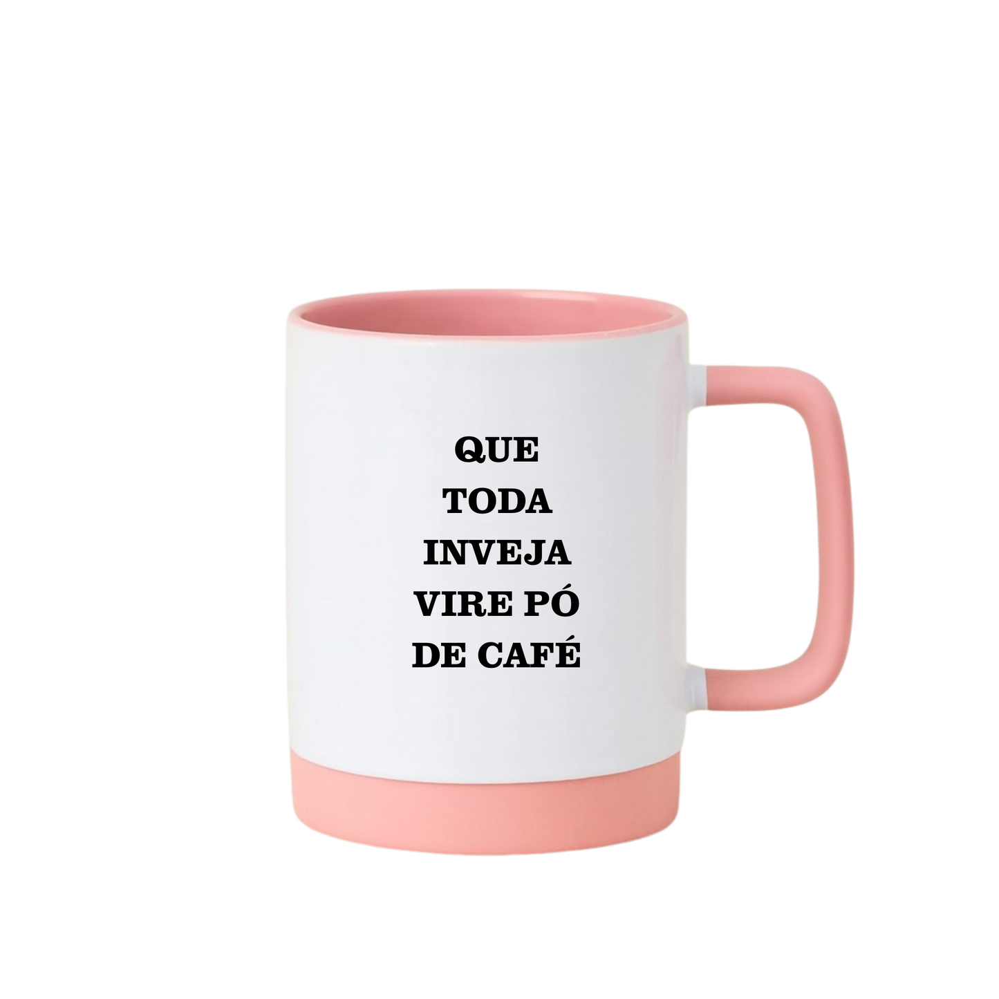 Caneca com Base de Silicone e Alça Emborrachada I Que Toda Inveja Vire Pó