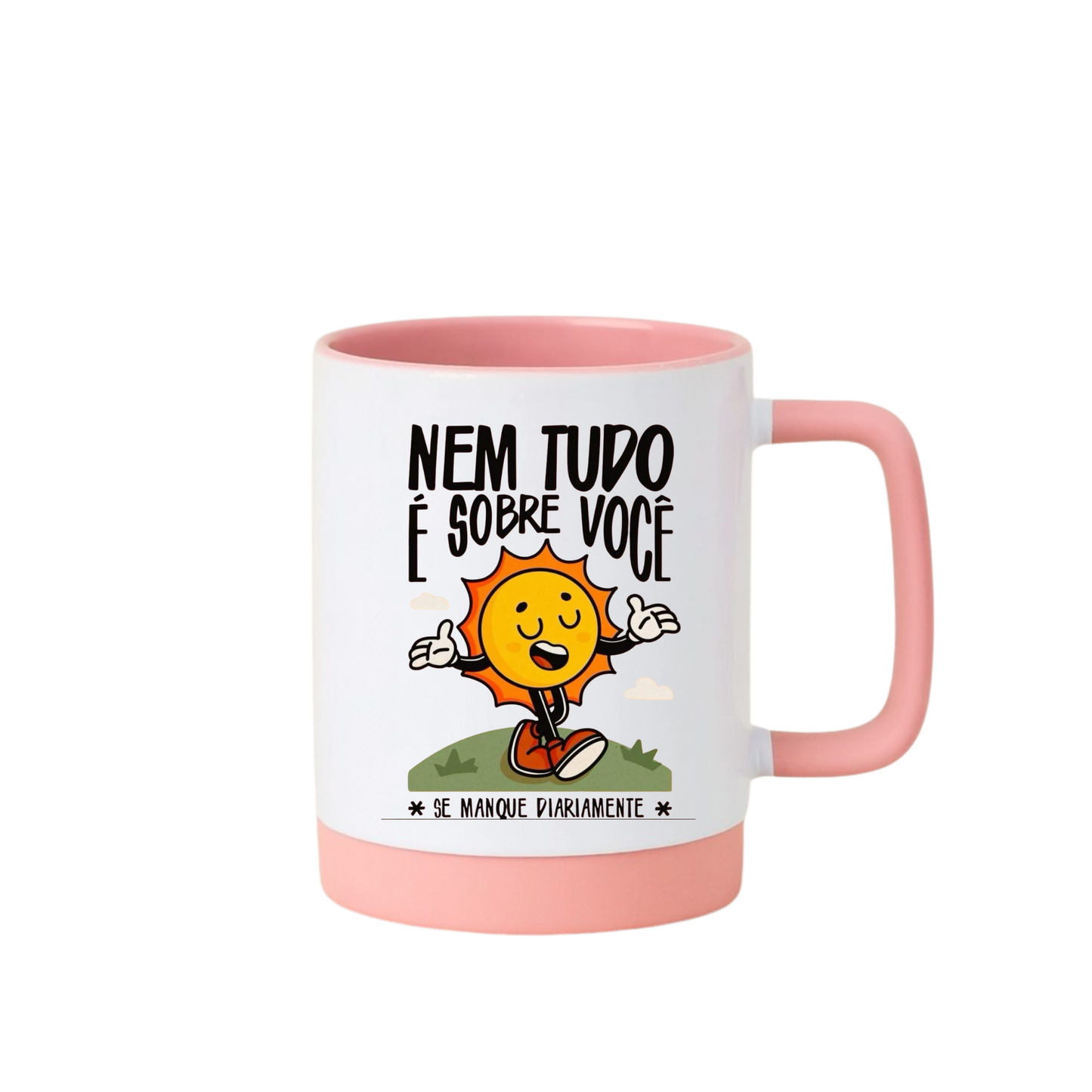 Caneca com Base de Silicone e Alça Emborrachada I Nem Tudo É Sobre Você