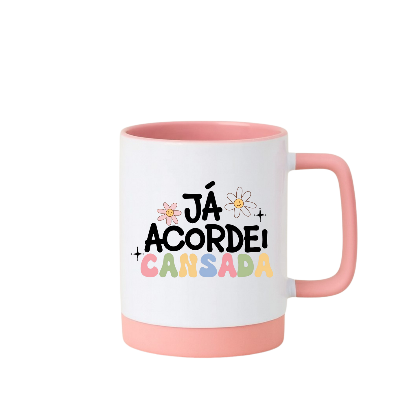 Caneca com Base de Silicone e Alça Emborrachada I Já acordei cansada