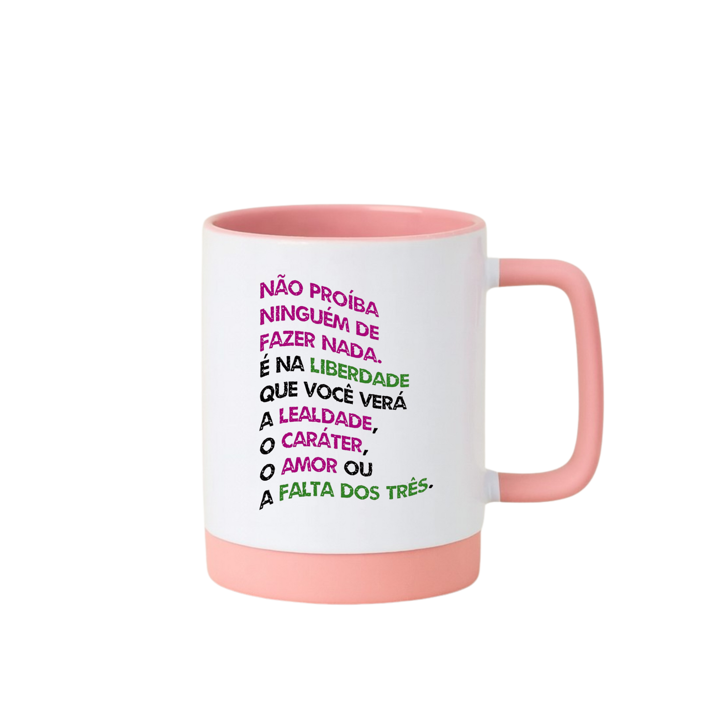 Caneca com Base de Silicone e Alça Emborrachada I Não proíba ninguém de fazer nada.