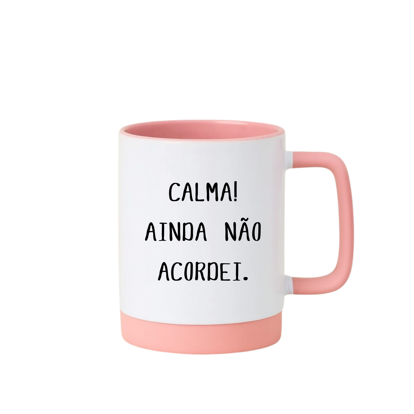 Caneca com Base de Silicone e Alça Emborrachada I Calma! Ainda não acordei