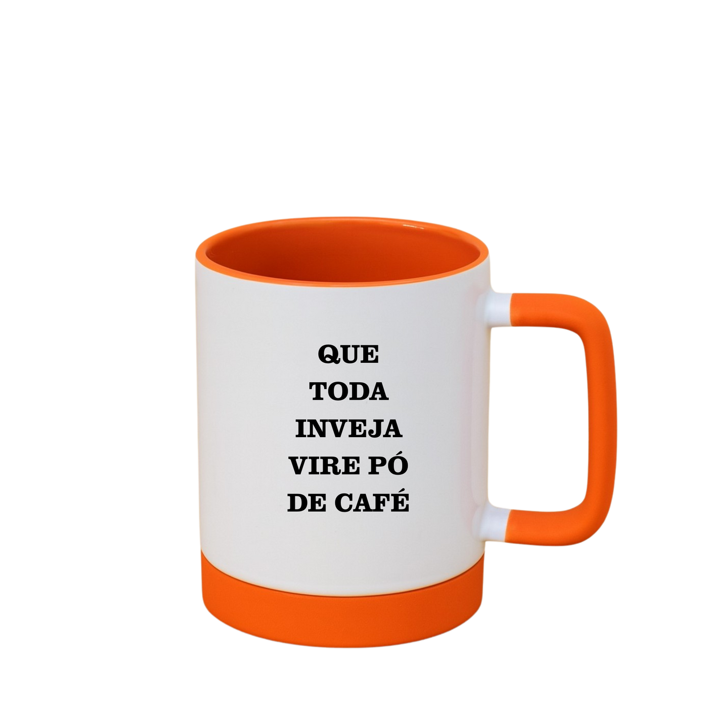 Caneca com Base de Silicone e Alça Emborrachada I Que Toda Inveja Vire Pó