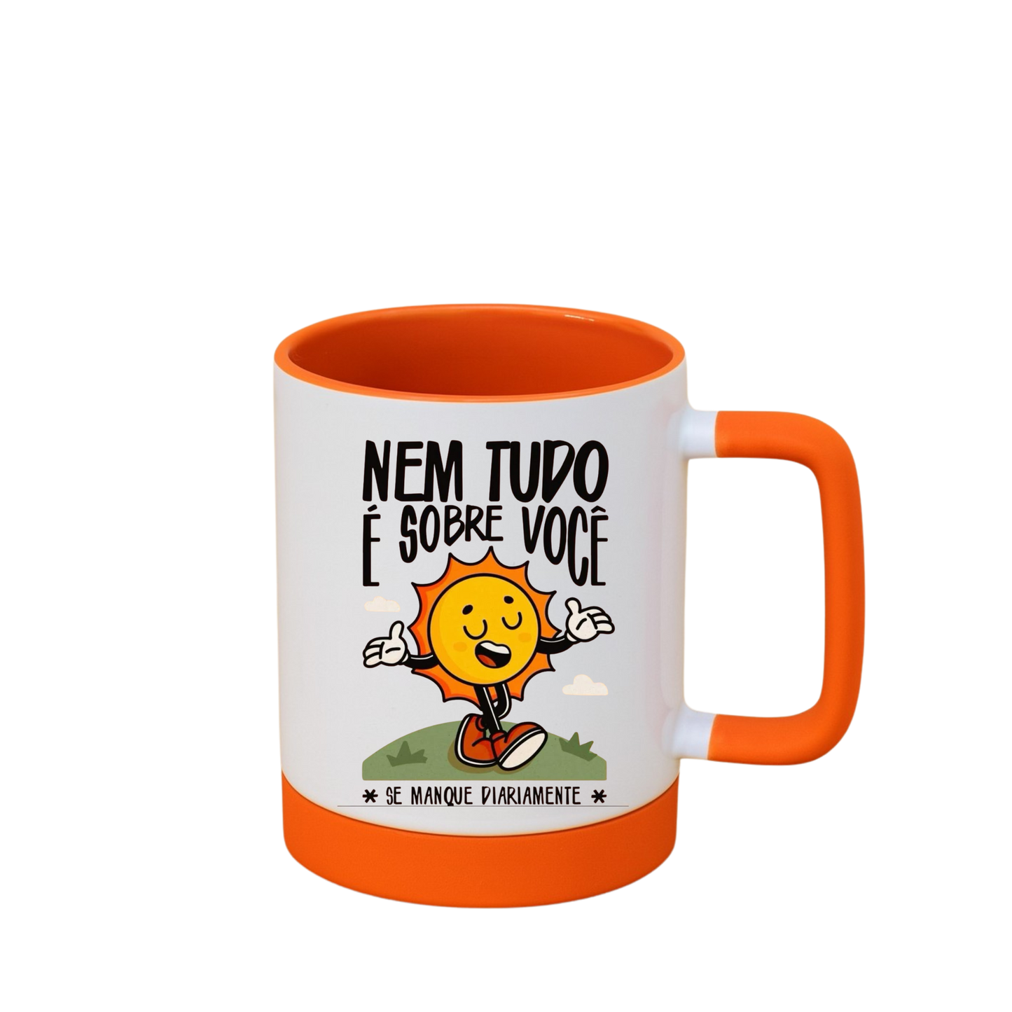 Caneca com Base de Silicone e Alça Emborrachada I Nem Tudo É Sobre Você