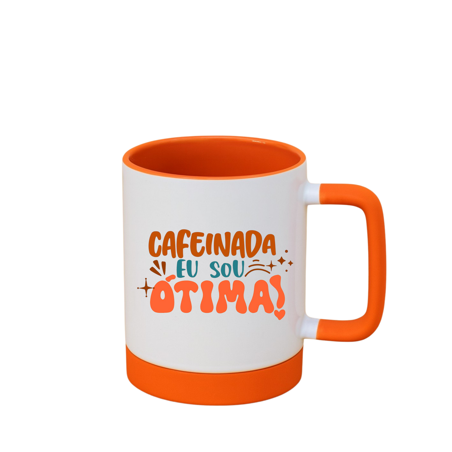 Caneca com Base de Silicone e Alça Emborrachada I Cafeinada eu sou eu sou ótima!