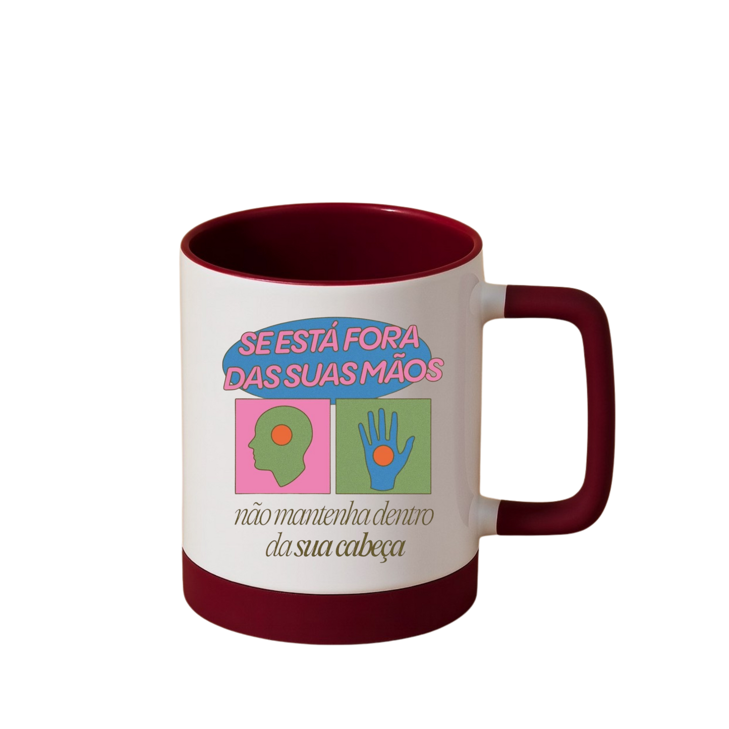 Caneca com Base de Silicone e Alça Emborrachada I Se está fora das suas mãos, não mantenha dentro da sua cabeça