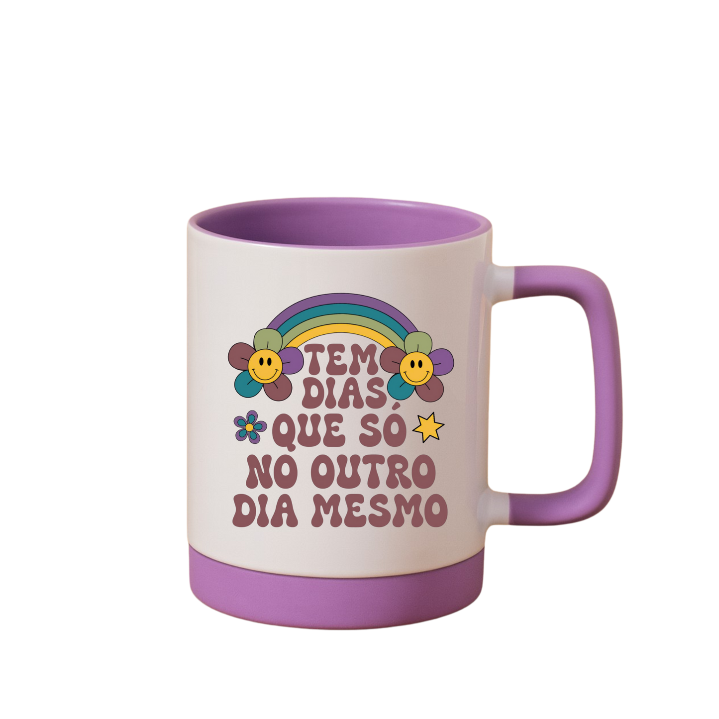 Caneca com Base de Silicone e Alça Emborrachada I Tem Dias Que Só No Outro