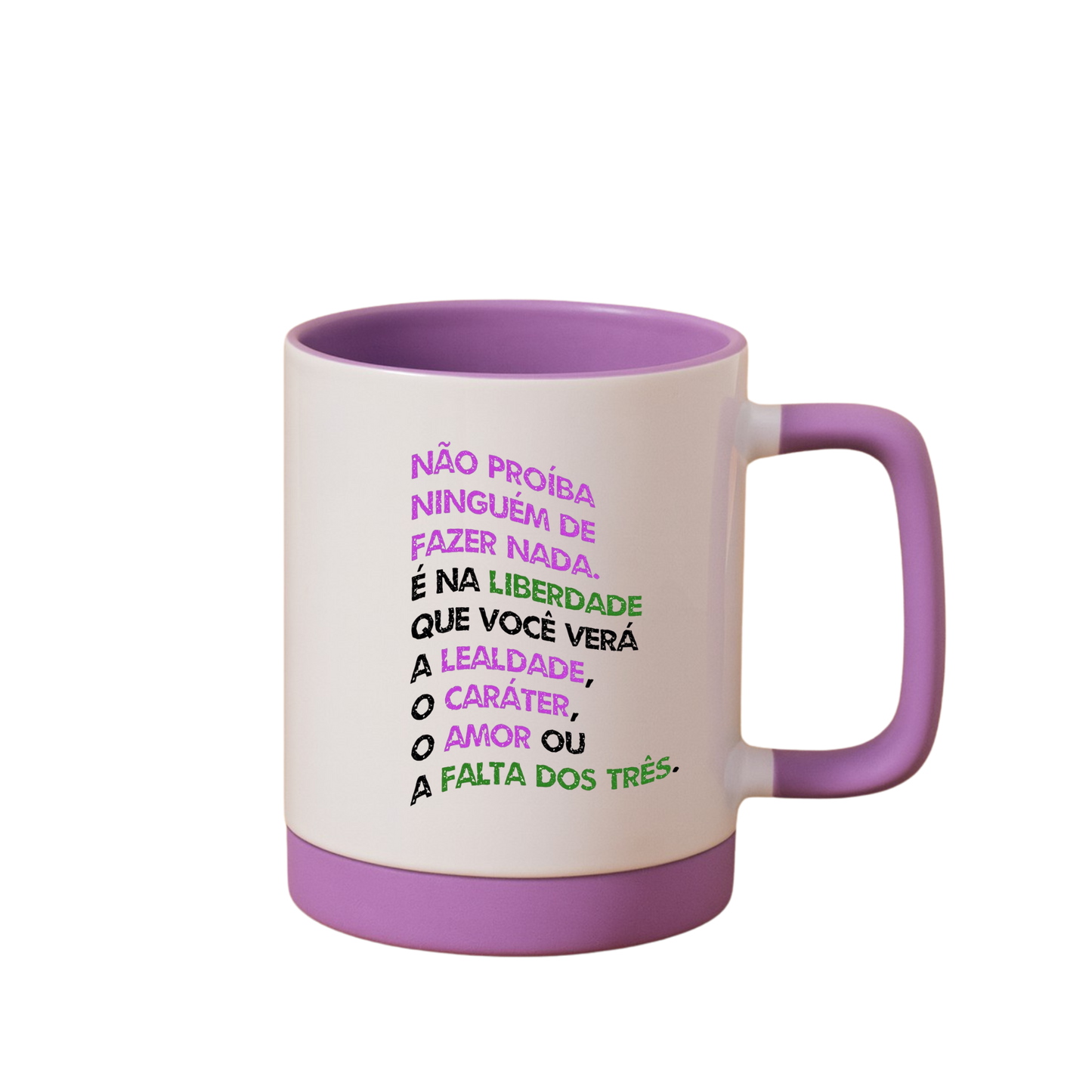 Caneca com Base de Silicone e Alça Emborrachada I Não proíba ninguém de fazer nada.