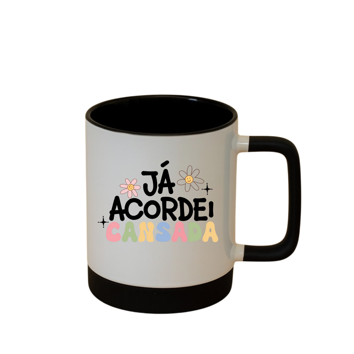 Caneca com Base de Silicone e Alça Emborrachada I Já acordei cansada