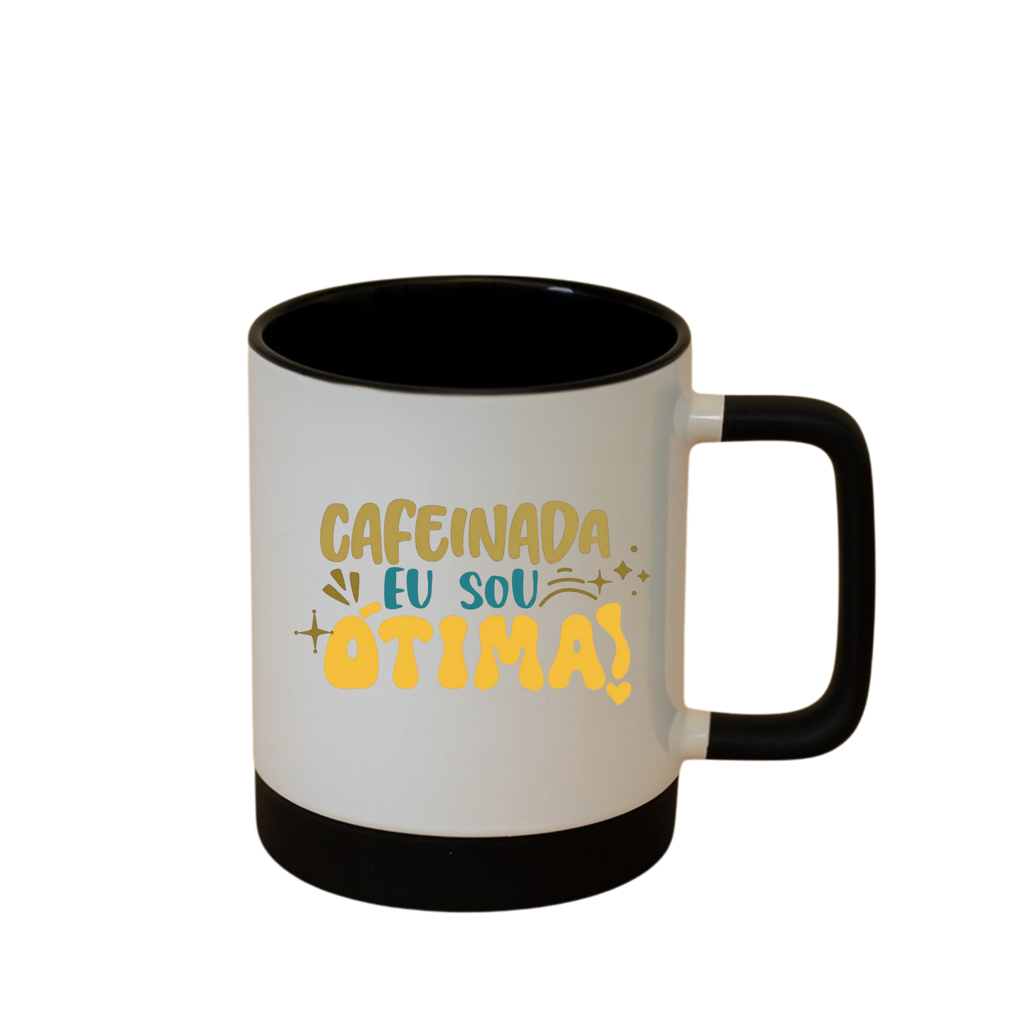 Caneca com Base de Silicone e Alça Emborrachada I Cafeinada eu sou eu sou ótima!