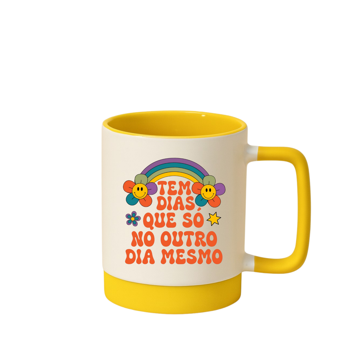 Caneca com Base de Silicone e Alça Emborrachada I Tem Dias Que Só No Outro