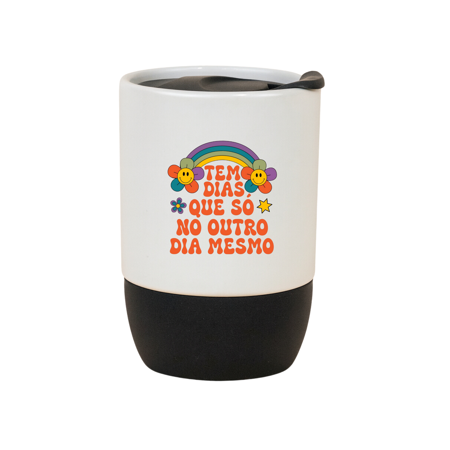 Copo Café Cerâmica l Tem Dias Que Só No Outro Mesmo