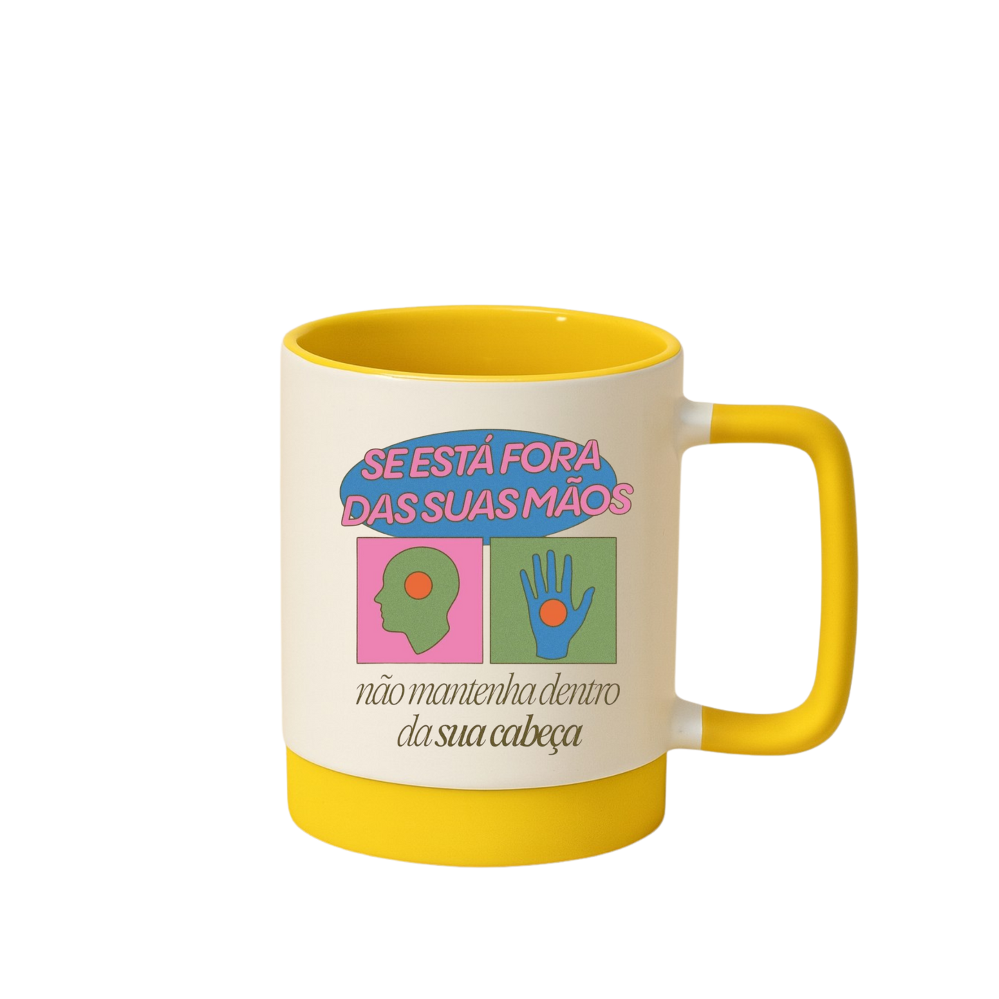 Caneca com Base de Silicone e Alça Emborrachada I Se está fora das suas mãos, não mantenha dentro da sua cabeça