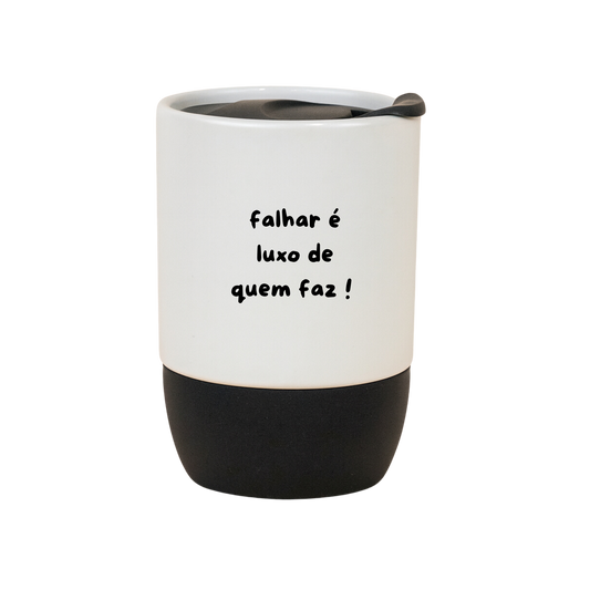 Copo Café Cerâmica l Falhar é Luxo de Quem Faz.