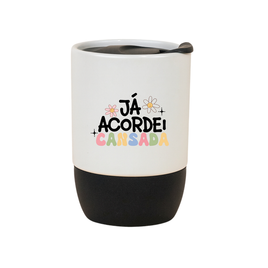 Copo Café Cerâmica l Já Acordei Cansada