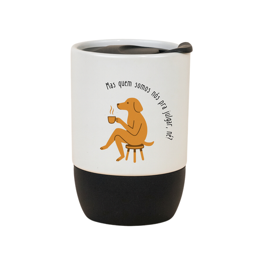 Copo Café Cerâmica l Mas Quem Somos Nós Pra Julgar, Né?