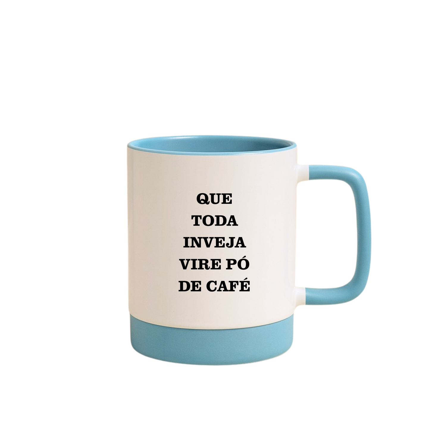 Caneca com Base de Silicone e Alça Emborrachada I Que Toda Inveja Vire Pó