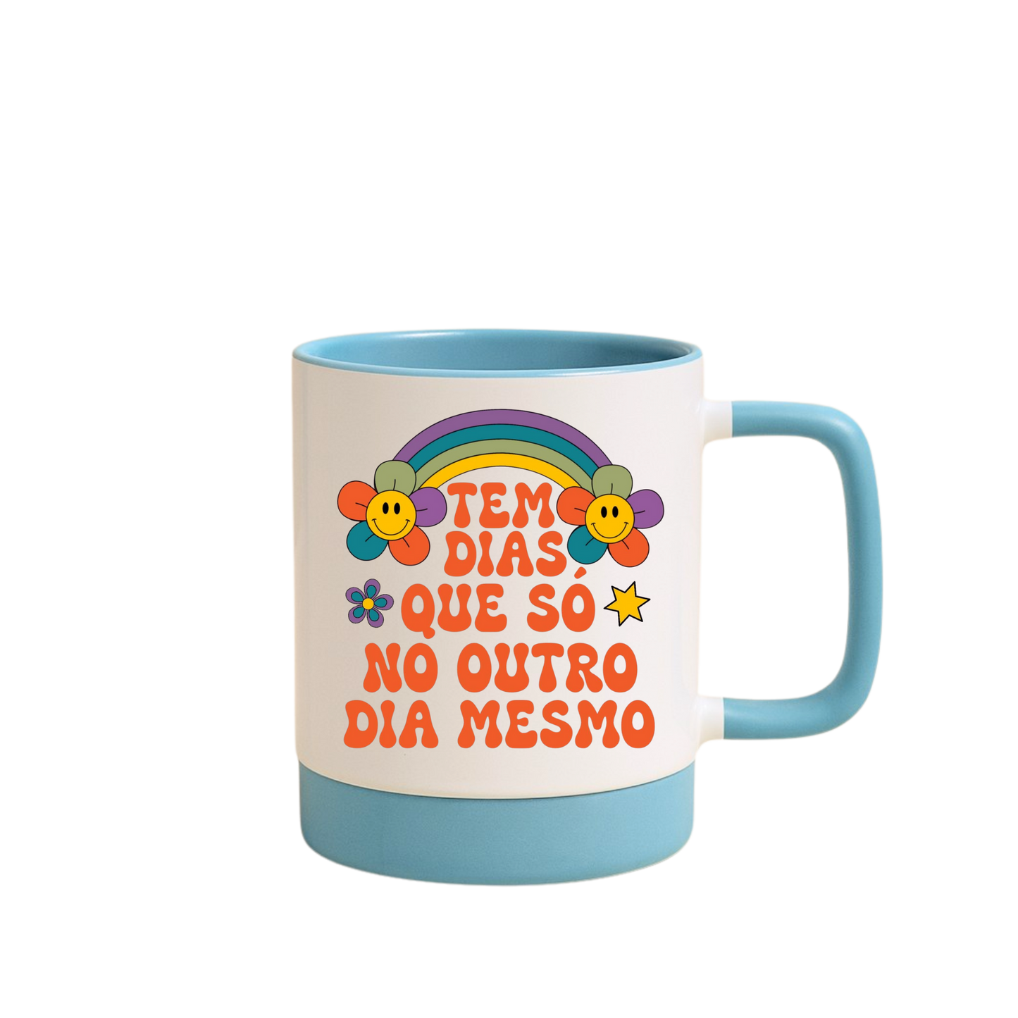 Caneca com Base de Silicone e Alça Emborrachada I Tem Dias Que Só No Outro