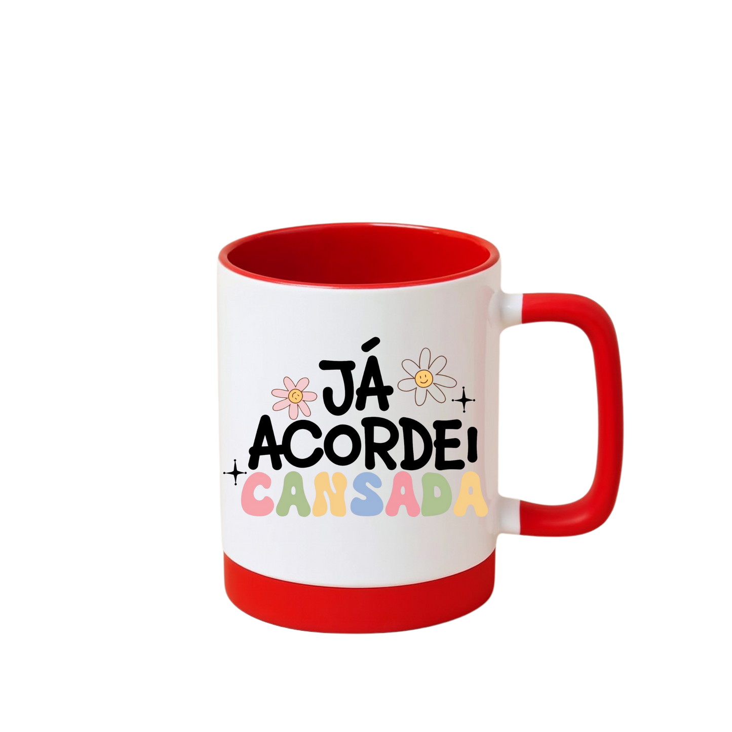 Caneca com Base de Silicone e Alça Emborrachada I Já acordei cansada